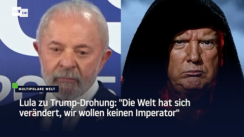 Lula zu Trump-Drohung: "Die Welt hat sich verändert, wir wollen keinen Imperator"