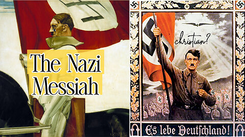 Hitler as Messiah - Nazi "Positive Christianity"
