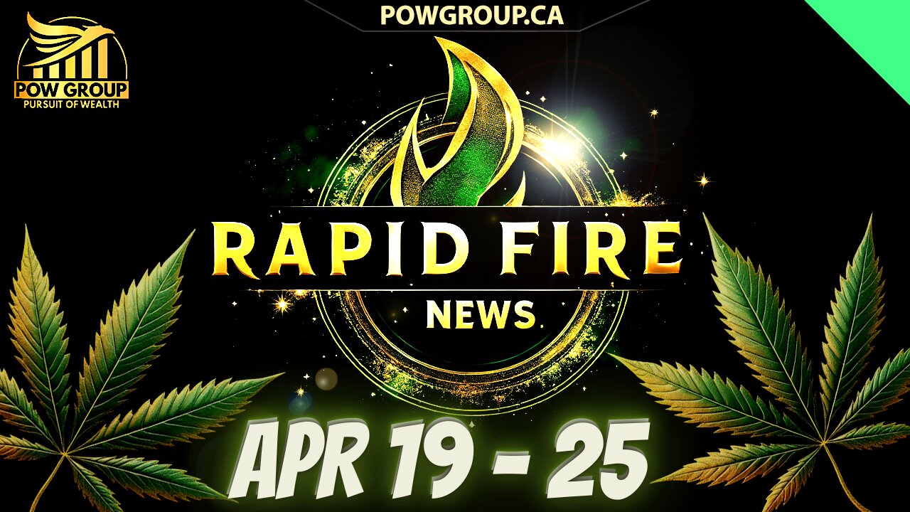 Cannabis News Weekly Recap & Rapid Fire Updates (April 19 - 25, 2025)