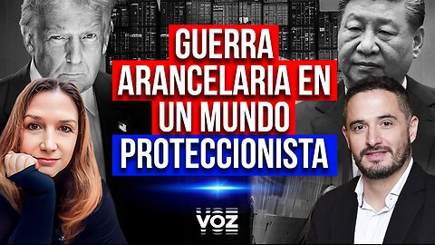 Guerra arancelaria en un mundo proteccionista - Episodio 52 