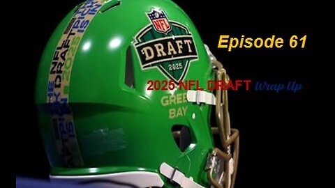 NFL DRAFT 2025 Wrap-Up Show - Episode 61
