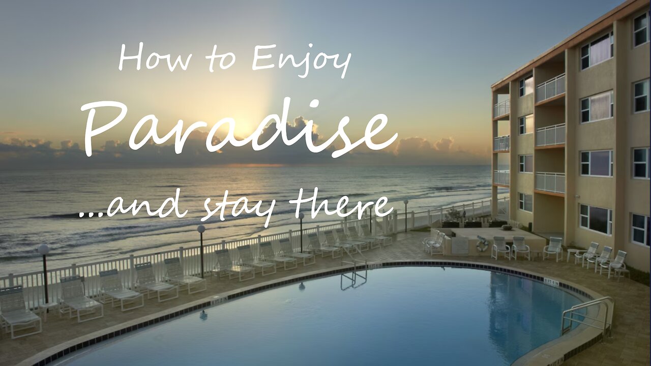 HOW TO ENJOY PARADISE AND STAY THERE APR 6 2025