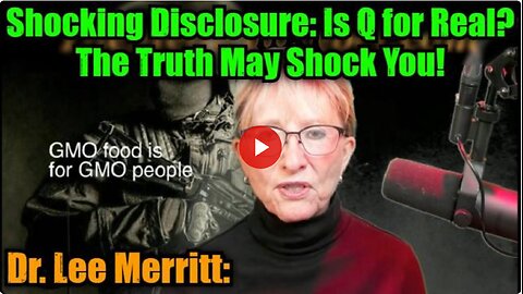 Dr. Lee Merritt: Shocking Disclosure: Is Q for Real? The Truth May Shock You!