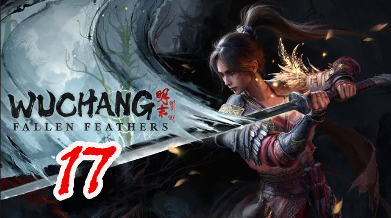 WUCHANG: Fallen Feathers - Let's Play [Part 17] Upgrading 2nd Weapon / Acquiring Ethereal Form