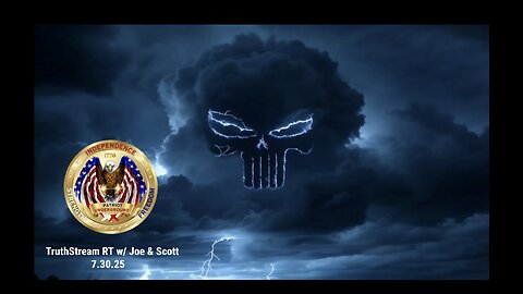TruthStream RT w/ Joe & Scott (7.30.25 @ 5PM EST)