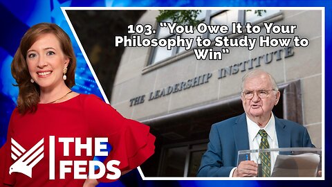 103.“You Owe It to Your Philosophy to Study How to Win” - Conservative Activism - Morton Blackwell
