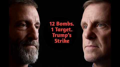 12 Bombs. 1 Target. Trump’s Strike