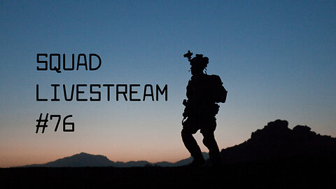Squad Livestream #76