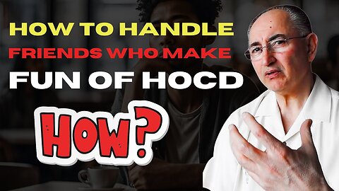 When Friends Make Fun Of HOCD Sufferer!