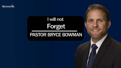 I Will Not Forget | Pastor Bryce Bowman