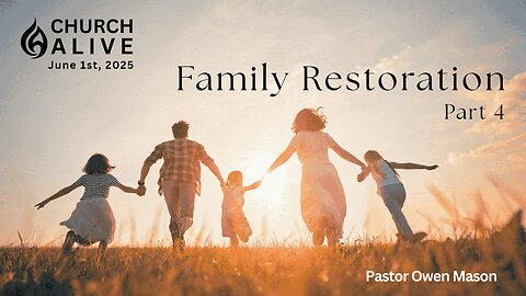 Family Restoration - Part 4