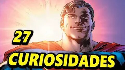 27 😱CURIOSIDADES SOBRE😲 SUPERMAN-#93|Detrasdelguion