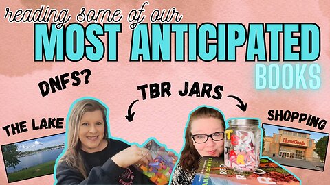 Reading Our Most Anticipated Releases - TBR Jar, DNFs, Shopping, and Reading At The Lake