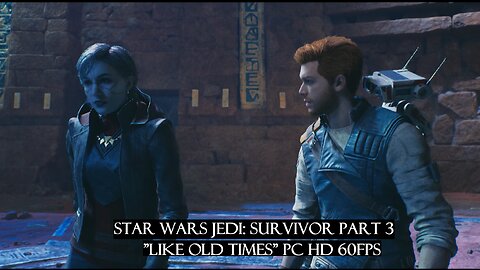 Star Wars Jedi: Survivor Part 3 "Like Old times" PC HD 60fps