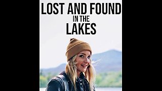LOST AND FOUND IN THE THE LAKES (Lake District, England)