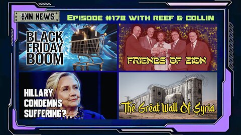 INN News #178 | BLACK FRIDAY BOOM, FRIENDS OF ZION, HILLARY CONDEMNS SUFFERING, GREAT WALL OF SYRIA