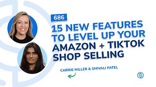 15 New Features to Level Up Your Amazon + TikTok Shop Selling | SSP #686
