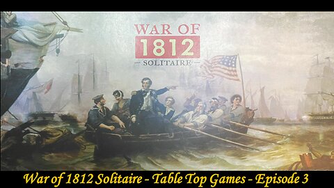 War of 1812 - Table Top Tuesdays - Episode 3