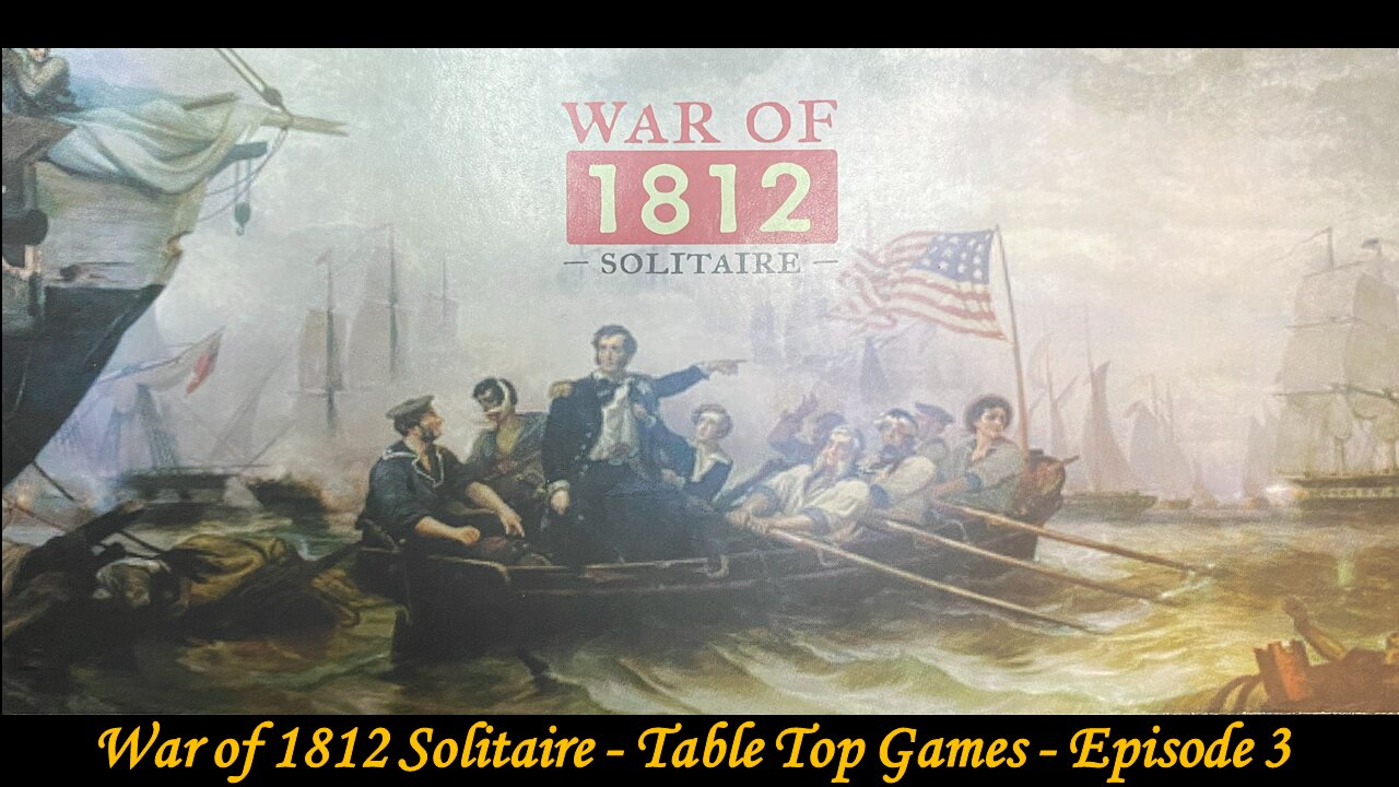 War of 1812 - Table Top Tuesdays - Episode 3