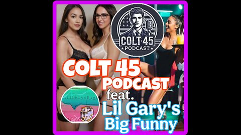 Colt 45 Podcast LIVE with Lil Gary's Big Funny discussing politics - Comedy and Culture Combined.