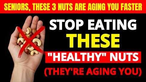 URGENT: These 3 "HEALTHY" Nuts Are AGING You Faster After 60 (Eat These Instead!)