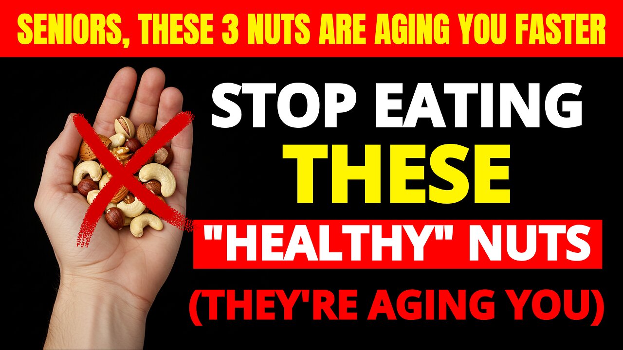 URGENT: These 3 "HEALTHY" Nuts Are AGING You Faster After 60 (Eat These Instead!)