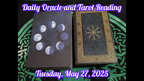 Daily Oracle and Tarot Reading: Tuesday, May 27, 2025
