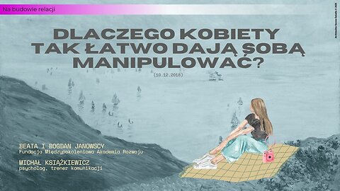 Na budowie relacji: Dlaczego kobiety tak łatwo dają sobą manipulować? (10.12.2018)