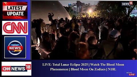 LIVE: Total Lunar Eclipse 2025 | Watch The Blood Moon Phenomenon | Blood Moon On Zodiacs | N18L