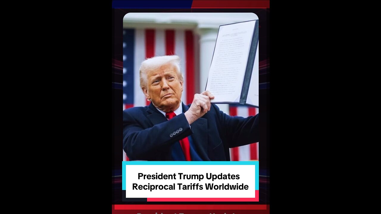 President Trump Updates Reciprocal Tariffs Worldwide