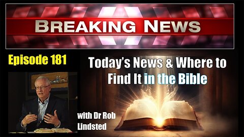 Episode 181 Today's News In The Bible with Dr Rob Lindsted