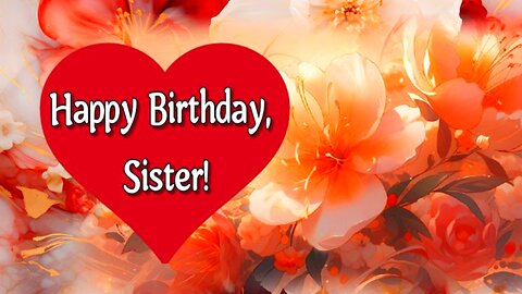 Happy Birthday, Sister!