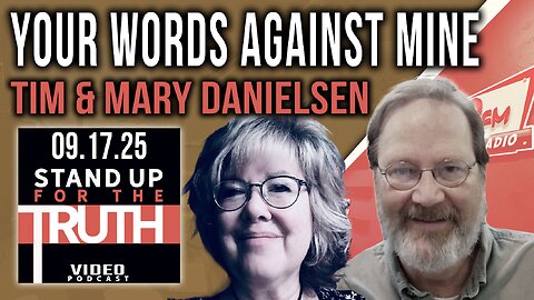 Your Words Against Mine - Stand Up For The Truth w/ Tim & Mary Danielsen
