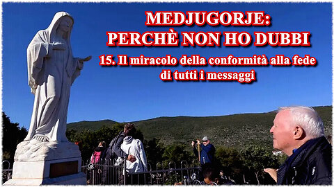 (9 LUGLIO 2025) - PADRE LIVIO FANZAGA: “MEDJUGORJE: PERCHÈ NON HO DUBBI!!” =15. Il miracolo della conformità alla fede di tutti i messaggi=/|😇💖🙏|\