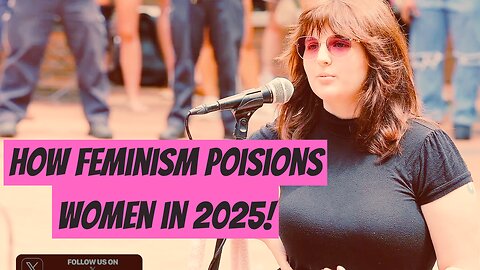 How Modern Feminism Poisons Women in 2025