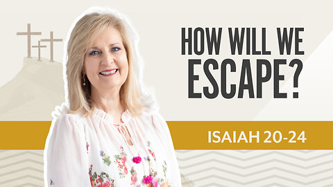 Bible Discovery, Isaiah 20-24 | How Will We Escape? – June 25, 2025