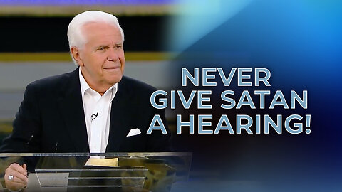 Never Give Satan a Hearing!
