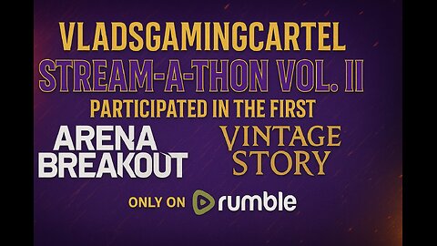 Stream-A-Thon Vol. II Hype! Arena Breakout & Vintage Story LIVE | Vlad & Tippsy Stream #BadAtGaming