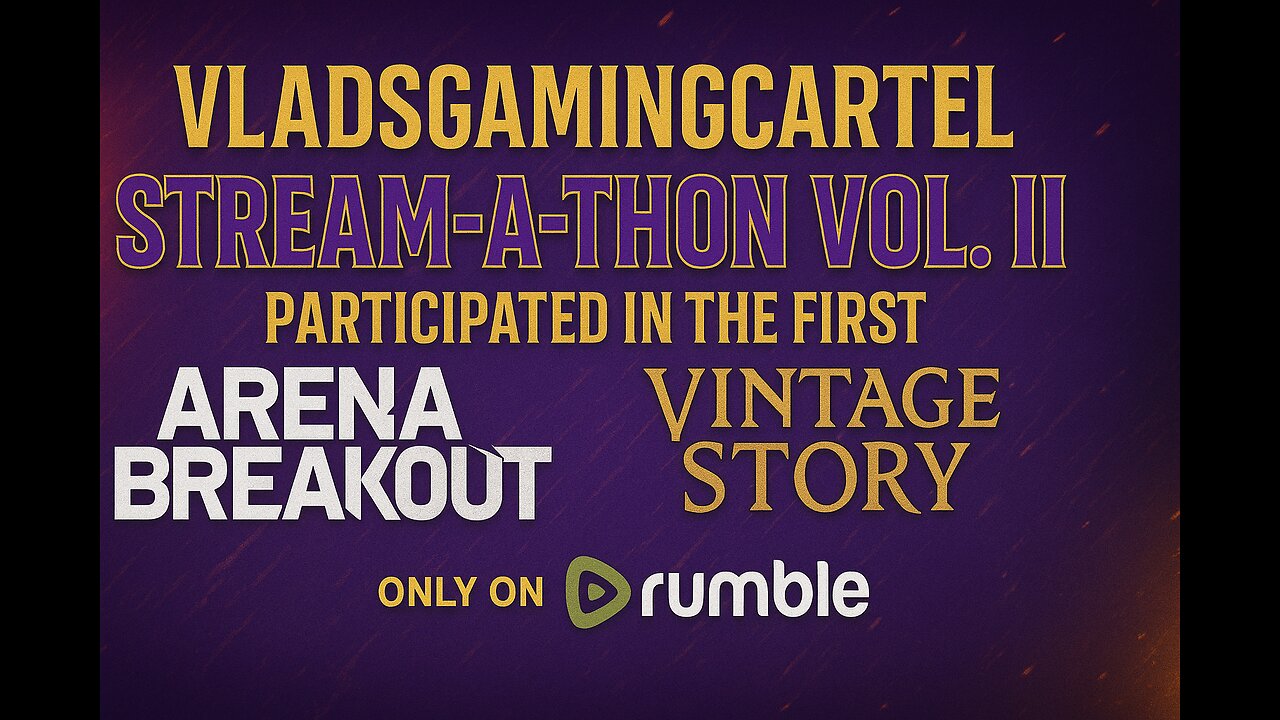 Stream-A-Thon Vol. II Hype! Arena Breakout & Vintage Story LIVE | Vlad & Tippsy Stream #BadAtGaming