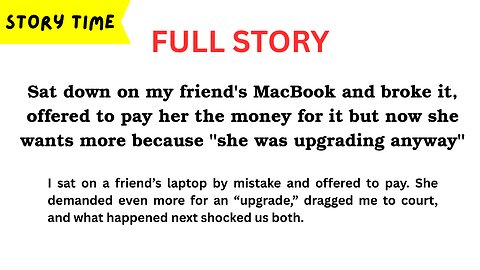 [FULL STORY] I Broke My Friend’s MacBook, Offered $2200—She Wants More Cash for a “New Upgrade”