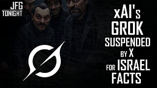 Grok Suspended By X For Israel Facts | JFGT #1337