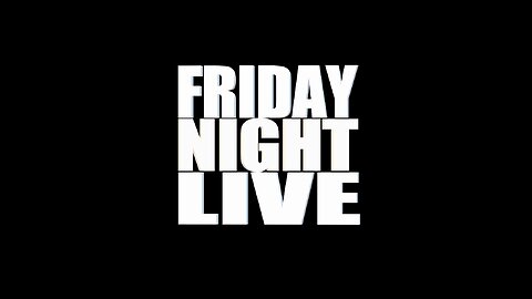 FRIDAY NIGHT LIVE
