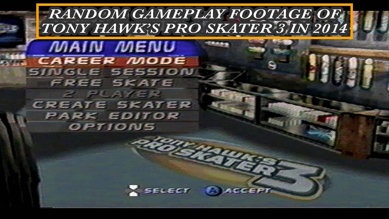 34 - RANDOM GAMEPLAY FOOTAGE OF TONY HAWK’S PRO SKATER 3 IN 2014