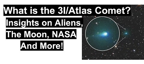 What is the 3I/Atlas Comet? Insights on Aliens, The Moon, NASA And More!