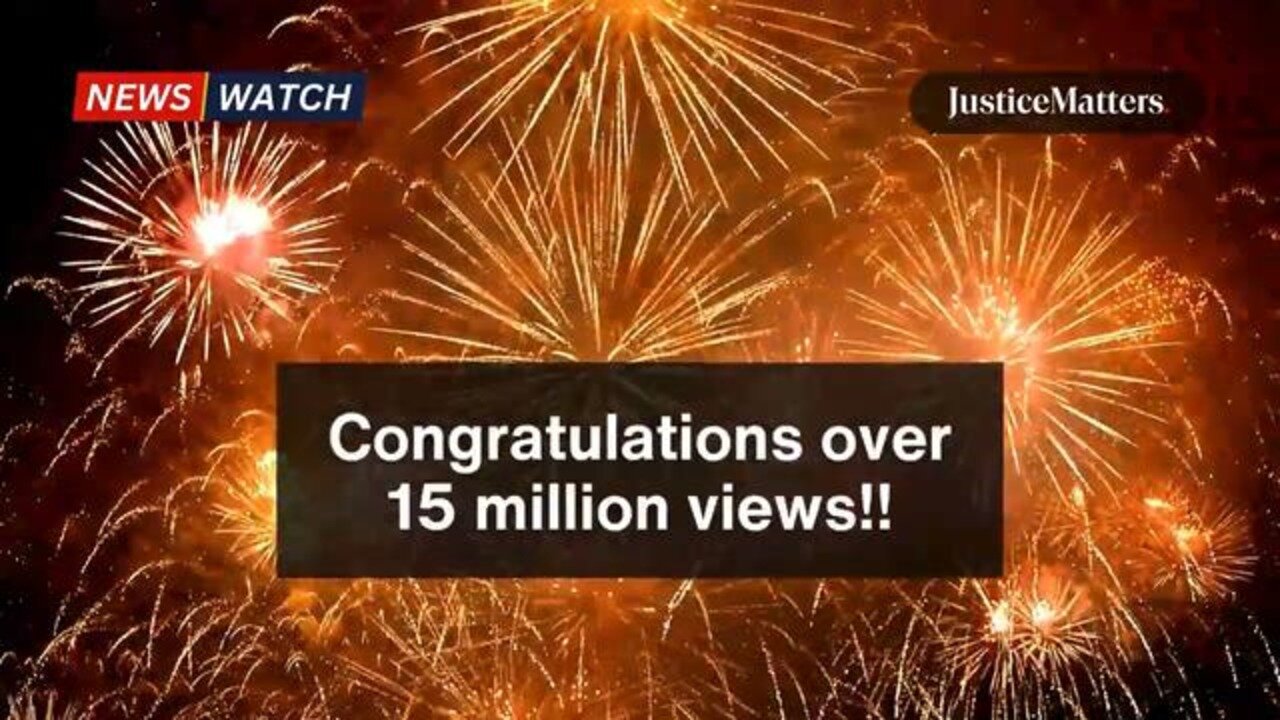 Congratulations over 15 million views because Justice Matters!! - Justice Matters