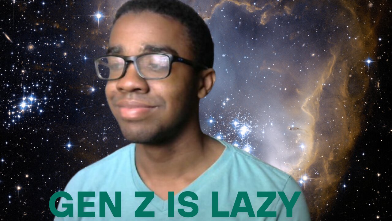 GEN Z IS LAZY FOR ME DONT AGREE WITH ME ITS FINE
