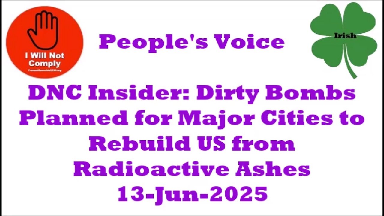 DNC Insider Dirty Bombs Planned for Major Cities to Rebuild US from Radioactive Ashes 13-Jun-2025