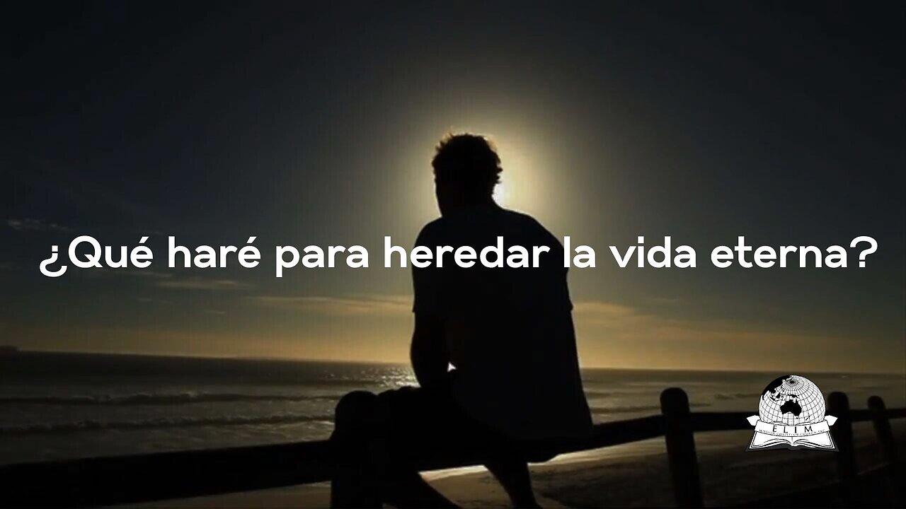 ¿Qué haré para heredar la vida eterna?