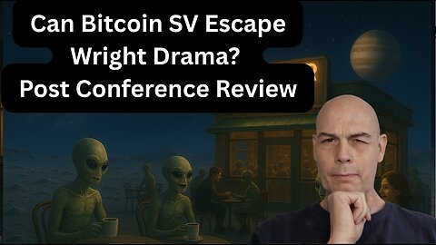 Can Bitcoin SV Escape Wright Drama? Post Conference Review