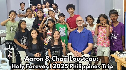 Aaron & Chari Lousteau: Holy Forever | 2025 Philippines Trip